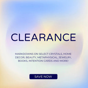 Clearance: Markdowns on select crystals, home decor, beauty, metaphysical, jewelry, books, intention cards and more!