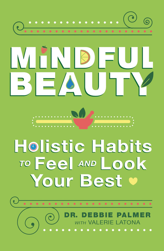 Mindful Beauty Holistic Habits to Feel and Look Your Best