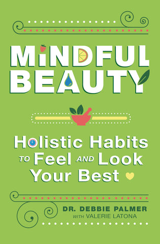 Mindful Beauty Holistic Habits to Feel and Look Your Best